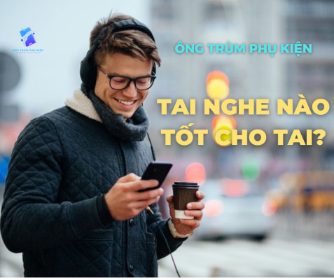 tai-nghe-nao-tot-cho-tai